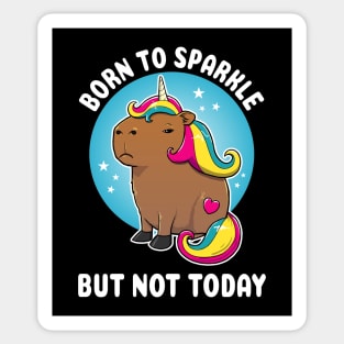 Born to sparkle but not today Cartoon Capybara Unicorn Sticker